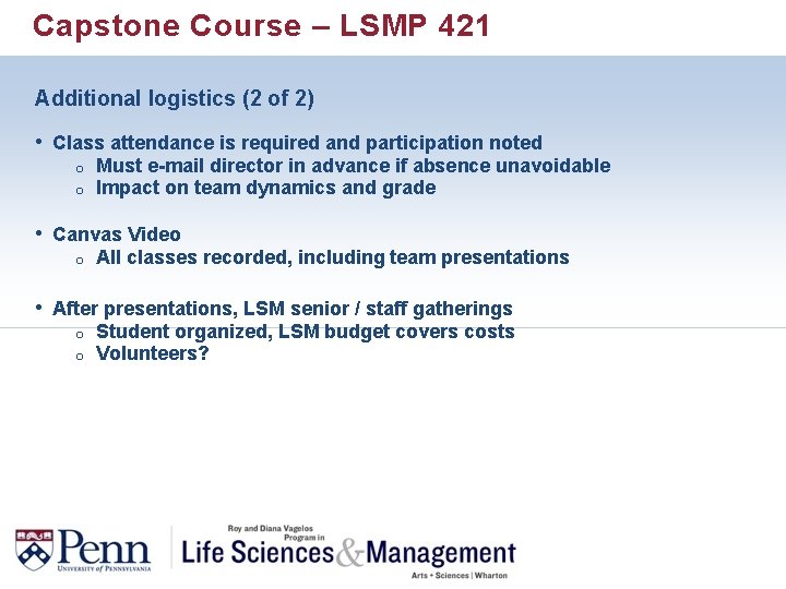 Capstone Course – LSMP 421 Additional logistics (2 of 2) • Class attendance is