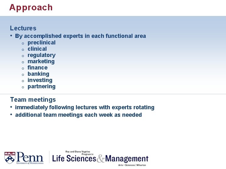 Approach Lectures • By accomplished experts in each functional area o o o o