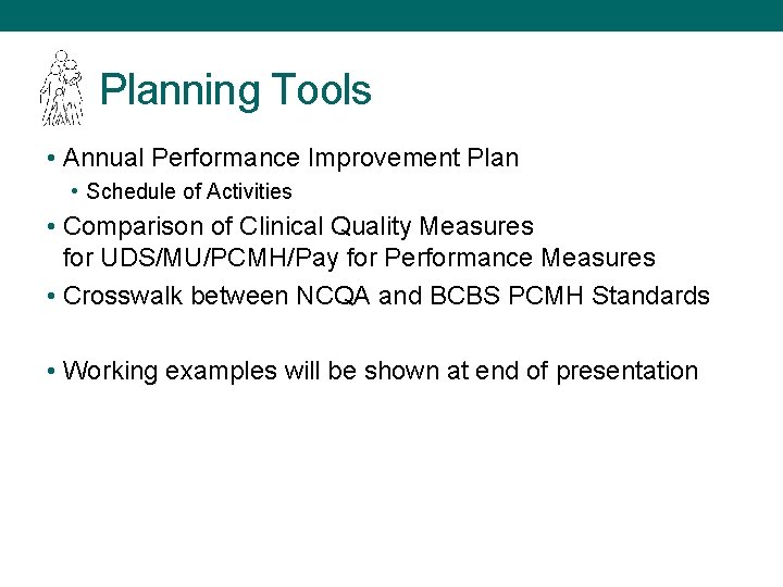 Planning Tools • Annual Performance Improvement Plan • Schedule of Activities • Comparison of