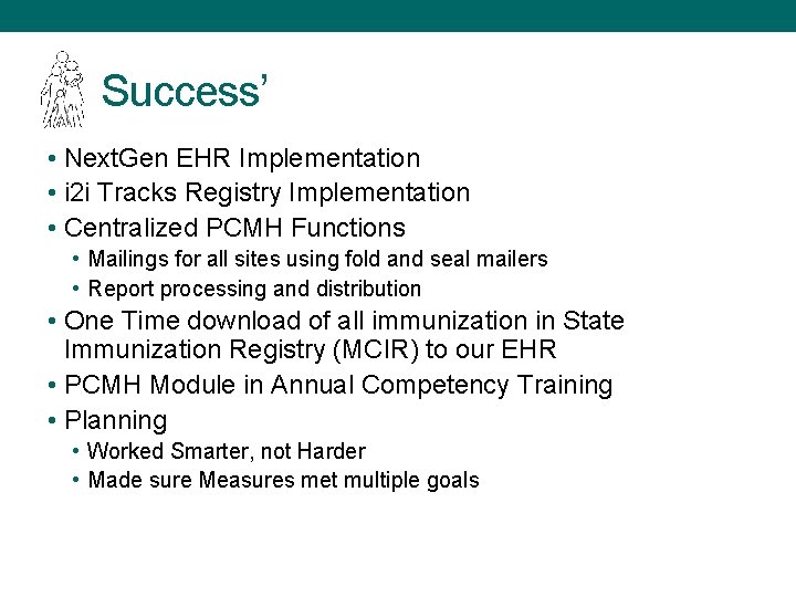 Success’ • Next. Gen EHR Implementation • i 2 i Tracks Registry Implementation •