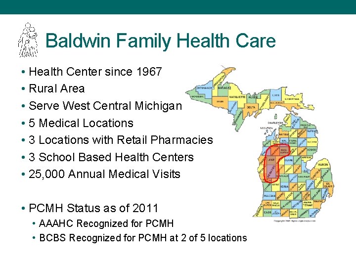 Baldwin Family Health Care • Health Center since 1967 • Rural Area • Serve