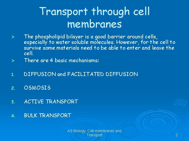 Transport through cell membranes Ø The phospholipid bilayer is a good barrier around cells,
