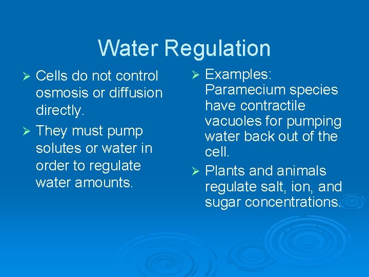 Water Regulation Cells do not control osmosis or diffusion directly. Ø They must pump