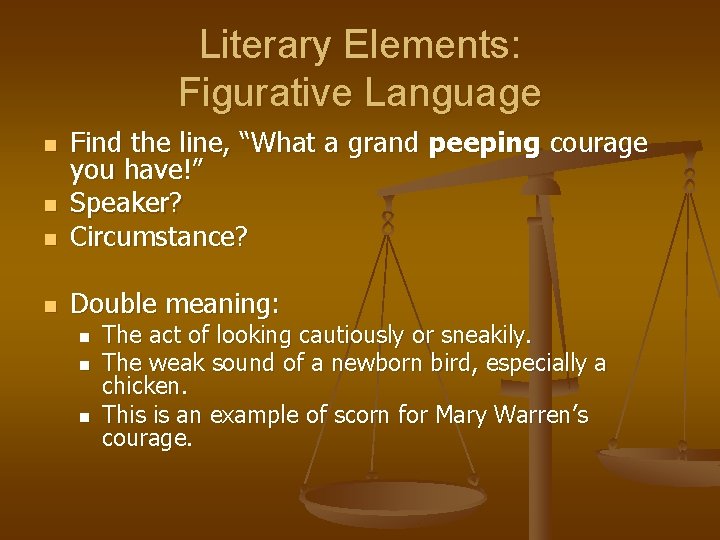 Literary Elements: Figurative Language n Find the line, “What a grand peeping courage you