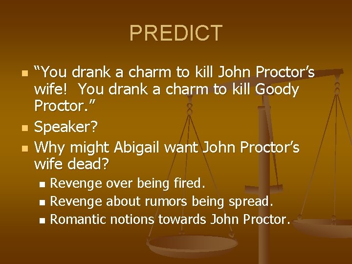 PREDICT n n n “You drank a charm to kill John Proctor’s wife! You
