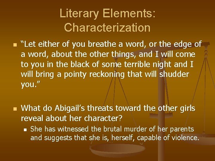 Literary Elements: Characterization n n “Let either of you breathe a word, or the