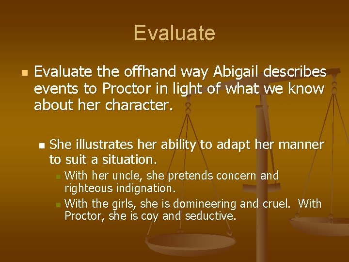 Evaluate n Evaluate the offhand way Abigail describes events to Proctor in light of