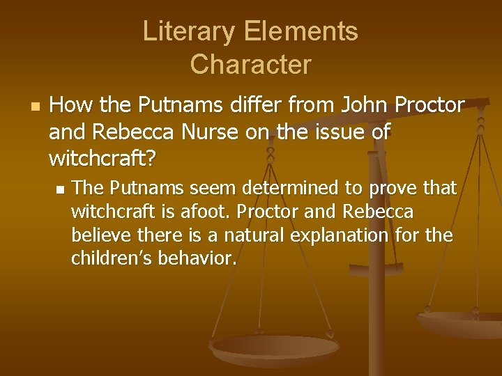 Literary Elements Character n How the Putnams differ from John Proctor and Rebecca Nurse