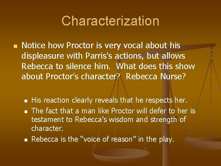 Characterization n Notice how Proctor is very vocal about his displeasure with Parris’s actions,