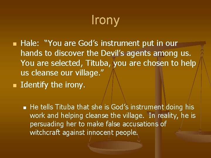 Irony n n Hale: “You are God’s instrument put in our hands to discover