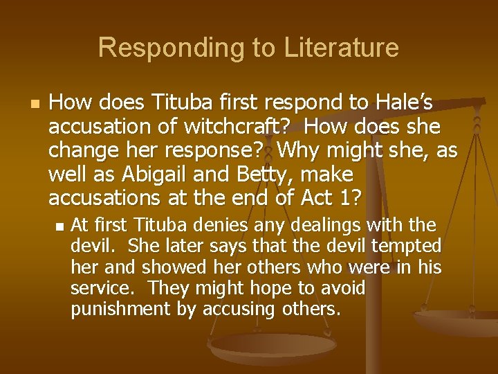 Responding to Literature n How does Tituba first respond to Hale’s accusation of witchcraft?