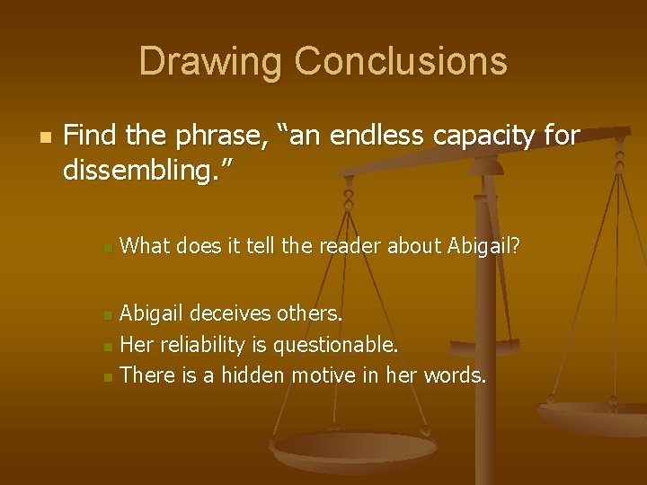 Drawing Conclusions n Find the phrase, “an endless capacity for dissembling. ” n What