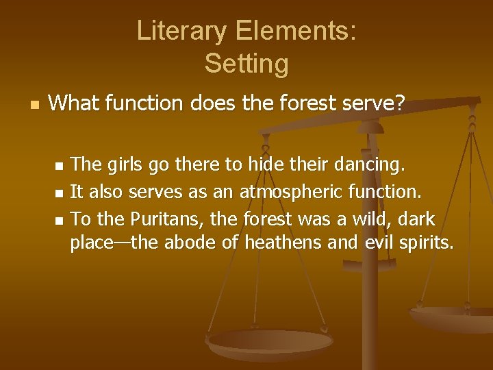 Literary Elements: Setting n What function does the forest serve? The girls go there