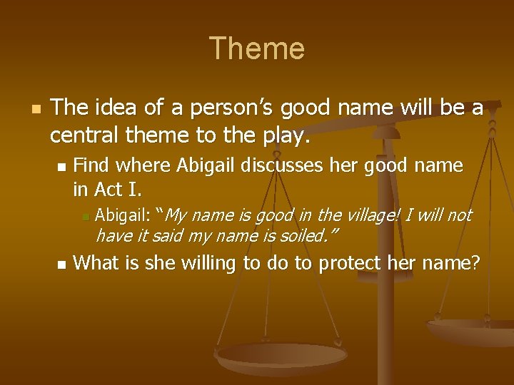 Theme n The idea of a person’s good name will be a central theme