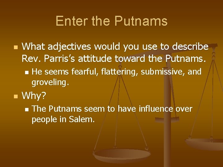 Enter the Putnams n What adjectives would you use to describe Rev. Parris’s attitude