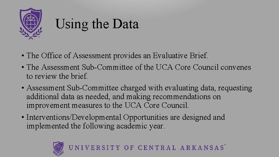 Using the Data • The Office of Assessment provides an Evaluative Brief. • The