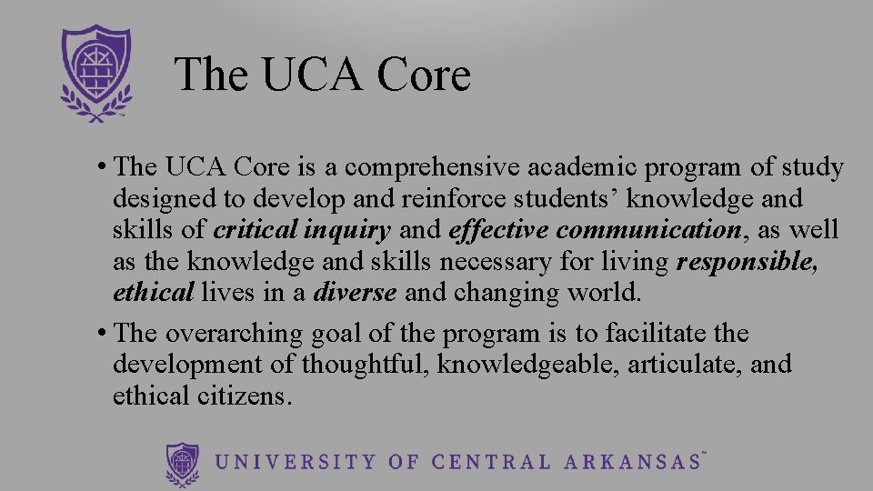 The UCA Core • The UCA Core is a comprehensive academic program of study