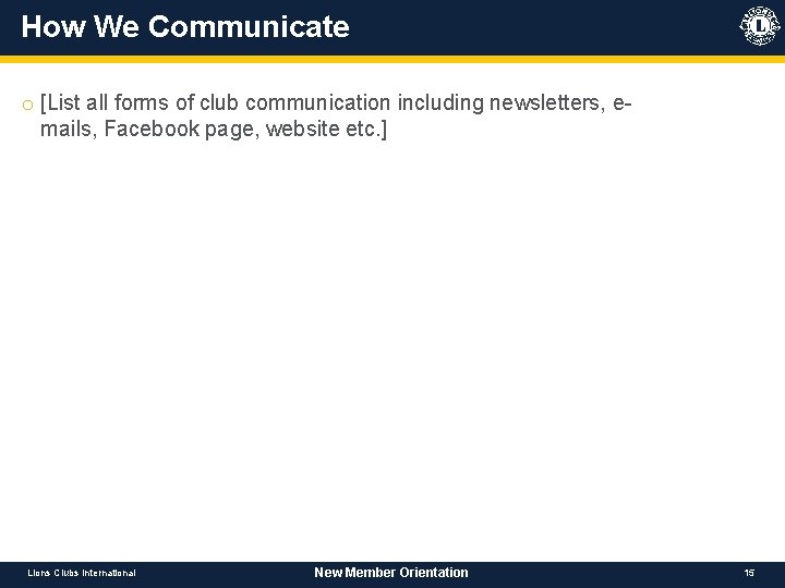 How We Communicate o [List all forms of club communication including newsletters, emails, Facebook