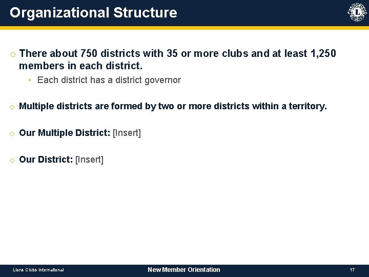 Organizational Structure o There about 750 districts with 35 or more clubs and at