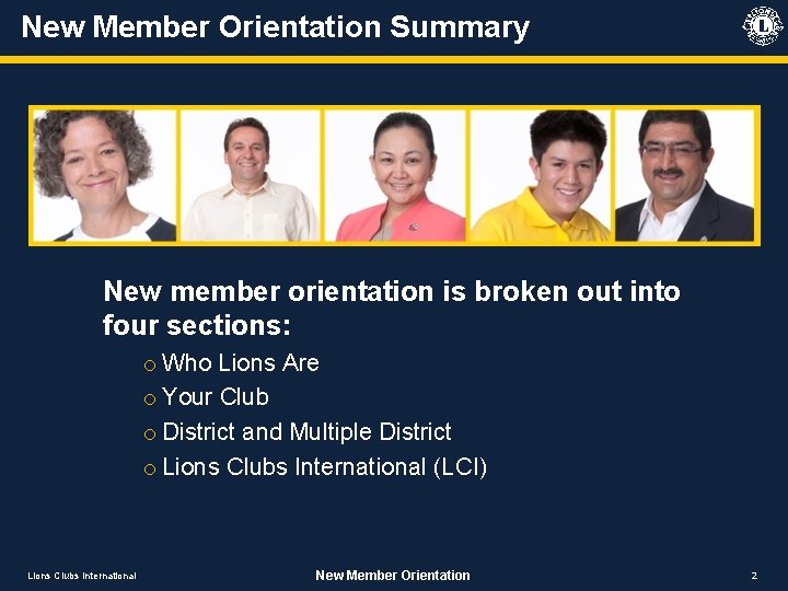 New Member Orientation Summary New member orientation is broken out into four sections: o