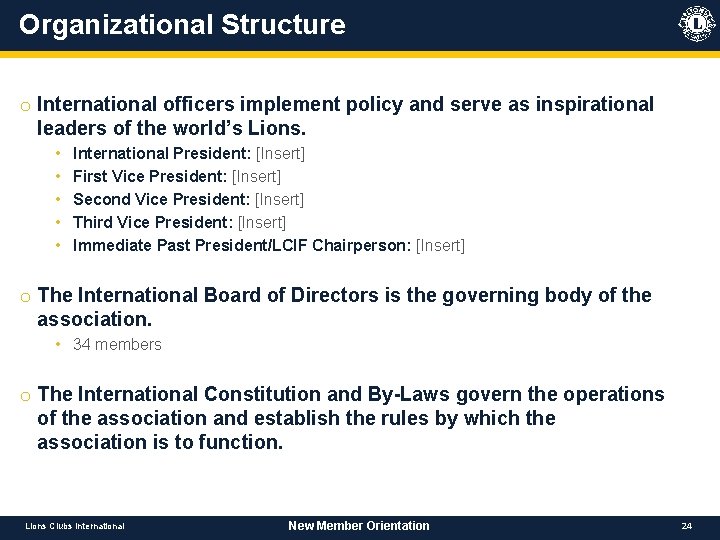 Organizational Structure o International officers implement policy and serve as inspirational leaders of the