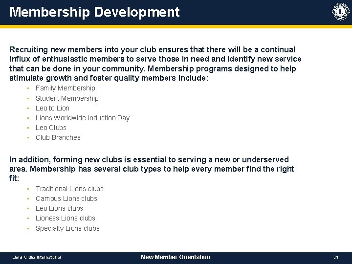 Membership Development Recruiting new members into your club ensures that there will be a