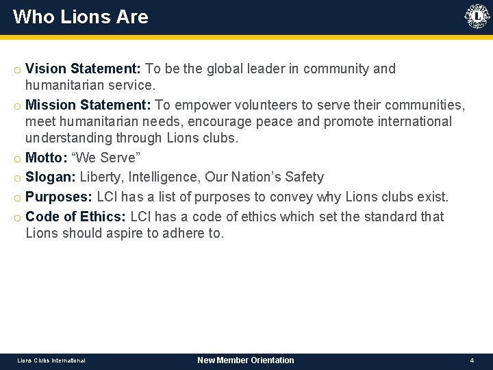 Who Lions Are o Vision Statement: To be the global leader in community and