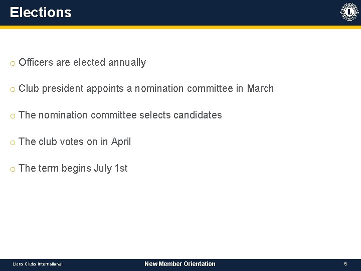 Elections o Officers are elected annually o Club president appoints a nomination committee in