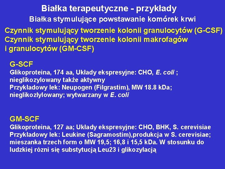 Białka terapeutyczne - przykłady Białka stymulujące powstawanie komórek krwi Czynnik stymulujący tworzenie kolonii granulocytów