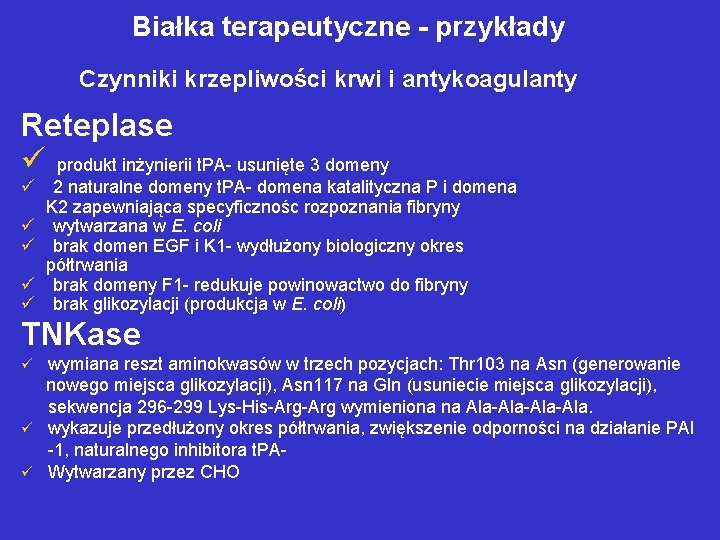 Białka terapeutyczne - przykłady Czynniki krzepliwości krwi i antykoagulanty Reteplase ü produkt inżynierii t.