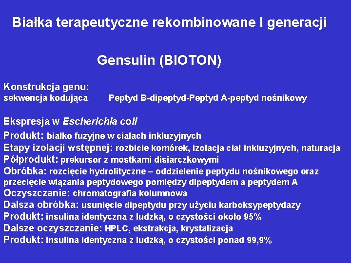 Białka terapeutyczne rekombinowane I generacji Gensulin (BIOTON) Konstrukcja genu: sekwencja kodująca Peptyd B-dipeptyd-Peptyd A-peptyd