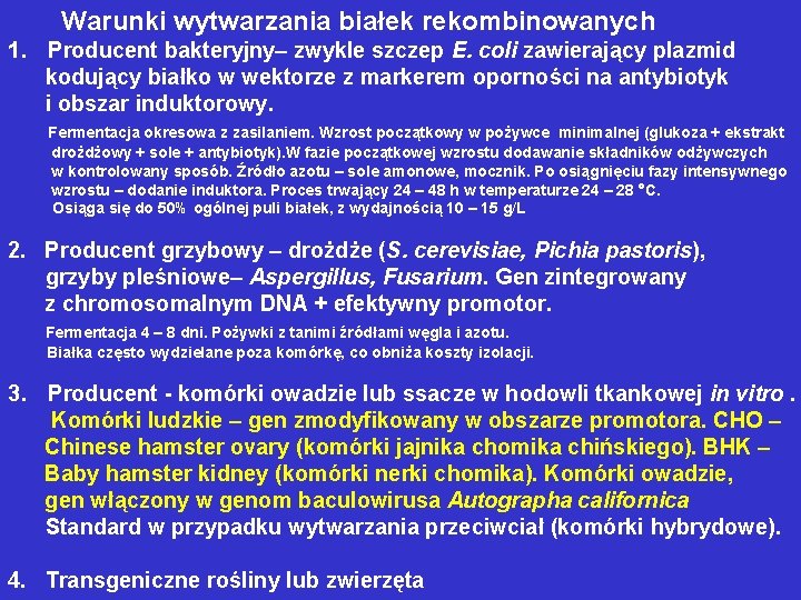 Warunki wytwarzania białek rekombinowanych 1. Producent bakteryjny– zwykle szczep E. coli zawierający plazmid kodujący