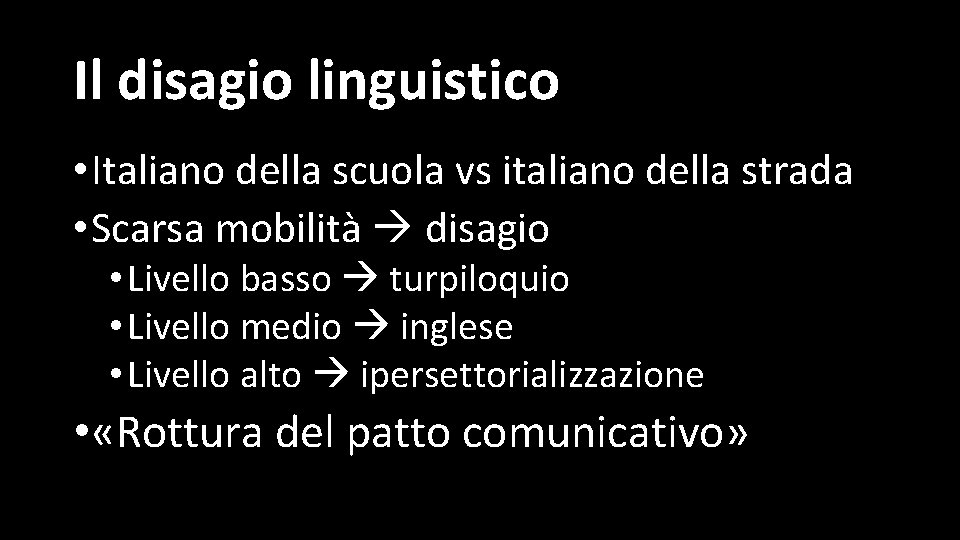 Il disagio linguistico • Italiano della scuola vs italiano della strada • Scarsa mobilità