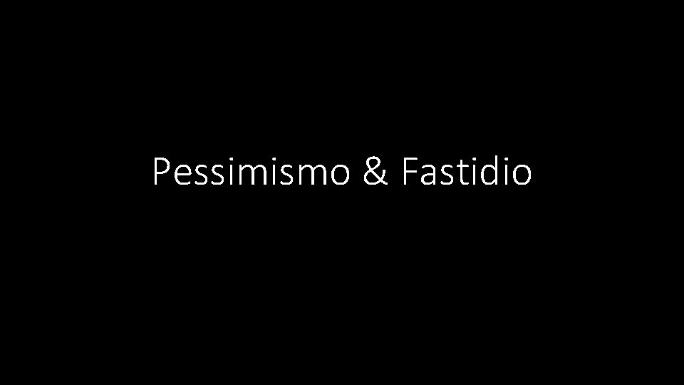 Pessimismo & Fastidio 