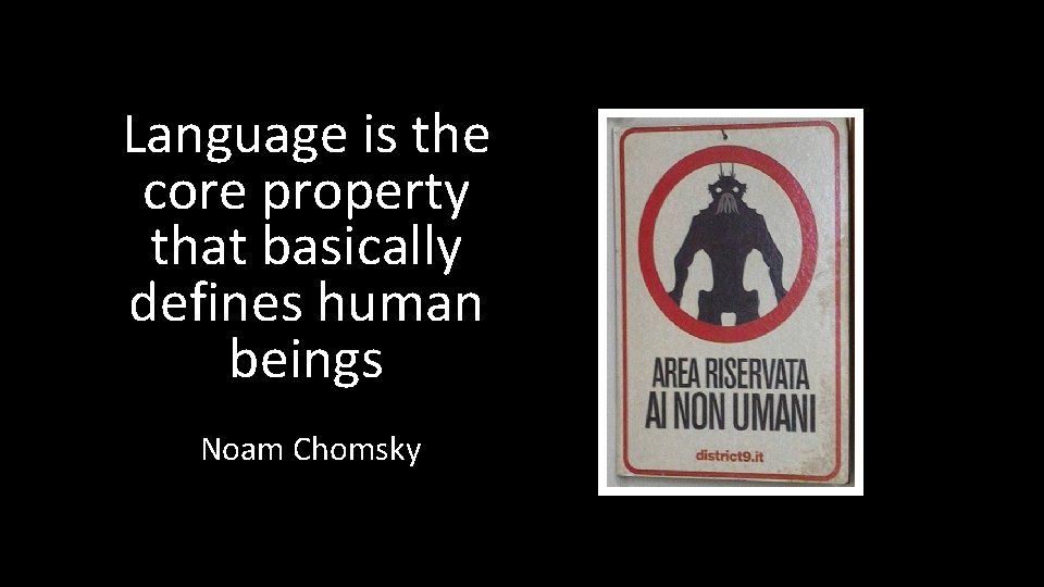 Language is the core property that basically defines human beings Noam Chomsky 