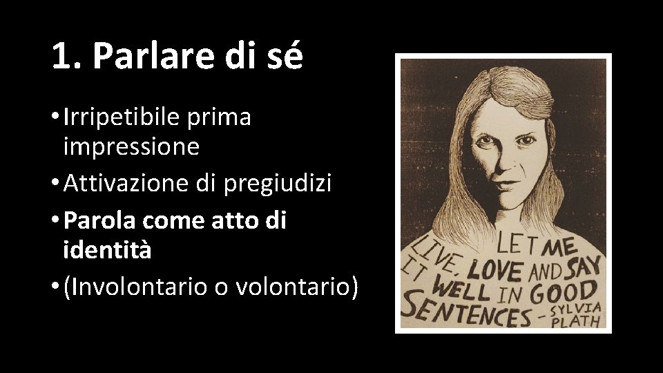 1. Parlare di sé • Irripetibile prima impressione • Attivazione di pregiudizi • Parola