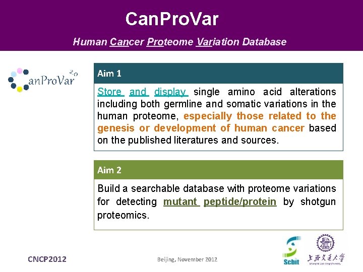 Can. Pro. Var Human Cancer Proteome Variation Database Aim 1 Store and display single Can. Pro. Var Human Cancer Proteome Variation Database Aim 1 Store and display single