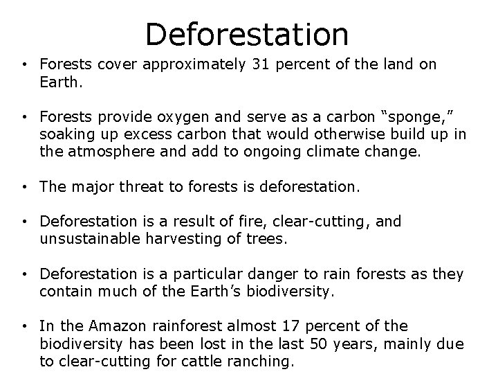 Deforestation • Forests cover approximately 31 percent of the land on Earth. • Forests