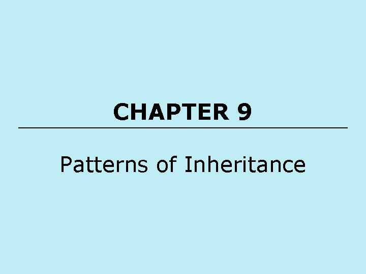 CHAPTER 9 Patterns of Inheritance 