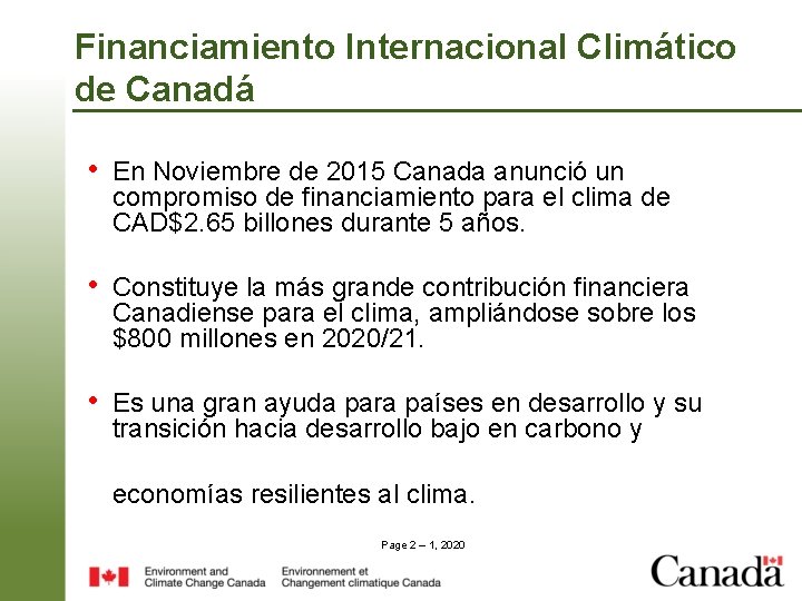 Financiamiento Internacional Climático de Canadá • En Noviembre de 2015 Canada anunció un compromiso