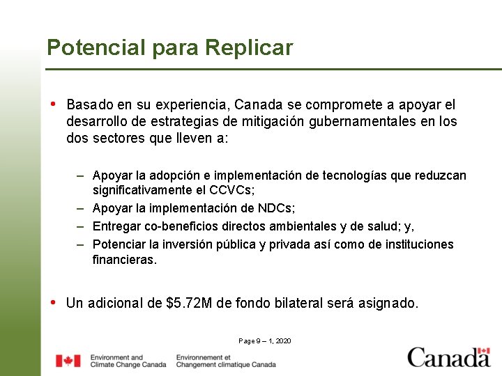 Potencial para Replicar • Basado en su experiencia, Canada se compromete a apoyar el