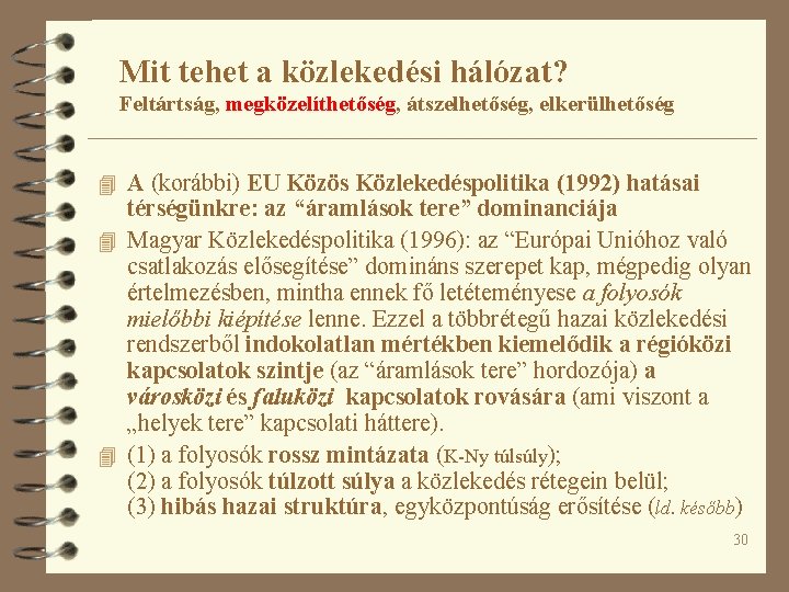 Mit tehet a közlekedési hálózat? Feltártság, megközelíthetőség, átszelhetőség, elkerülhetőség 4 A (korábbi) EU Közös