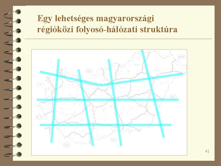 Egy lehetséges magyarországi régióközi folyosó-hálózati struktúra 41 