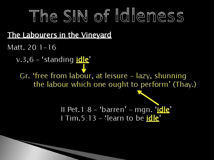 The SIN of Idleness The Labourers in the Vineyard Matt. 20: 1 -16 v.