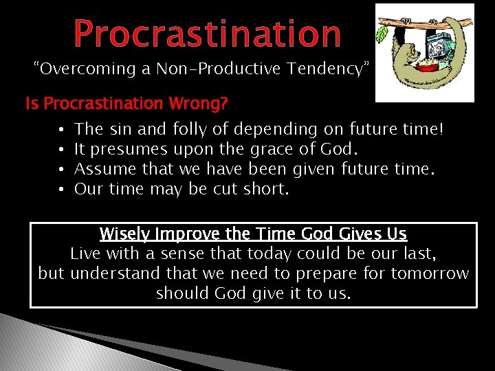 Procrastination “Overcoming a Non-Productive Tendency” Is Procrastination Wrong? • • The sin and folly