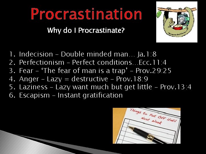 Procrastination Why do I Procrastinate? 1. 2. 3. 4. 5. 6. Indecision – Double