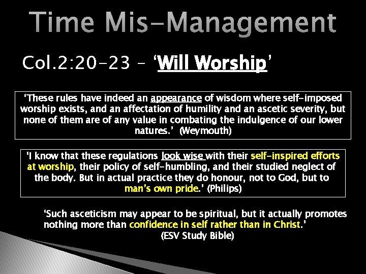 Time Mis-Management Col. 2: 20 -23 – ‘Will Worship’ ‘These rules have indeed an