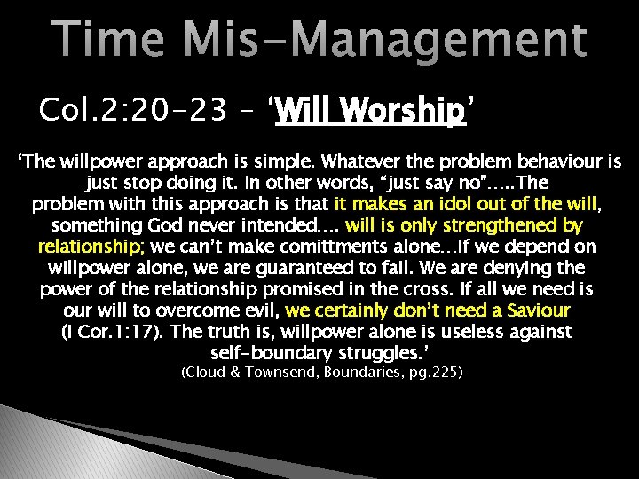 Time Mis-Management Col. 2: 20 -23 – ‘Will Worship’ ‘The willpower approach is simple.