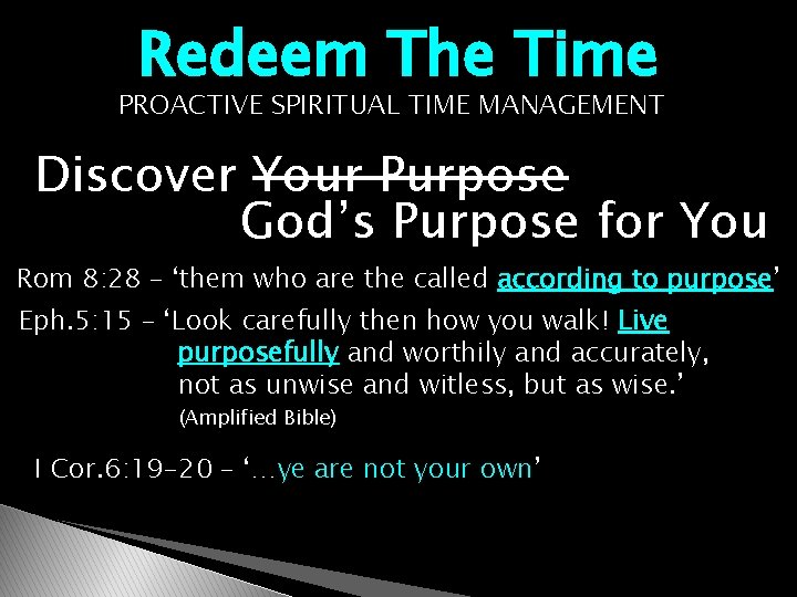 Redeem The Time PROACTIVE SPIRITUAL TIME MANAGEMENT Discover Your Purpose God’s Purpose for You