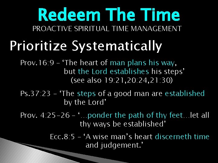 Redeem The Time PROACTIVE SPIRITUAL TIME MANAGEMENT Prioritize Systematically Prov. 16: 9 – ‘The